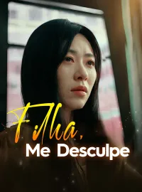 Filha, Me DesculpeMini Séries