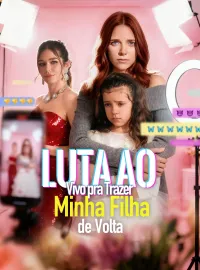 Luta Ao Vivo pra Trazer Minha Filha de VoltaMini Séries