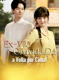 Ex-Vilã Grávida Dá a Volta por Cima!Dramas Curtos