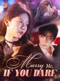 Marry Me, If You DareShort Dramas