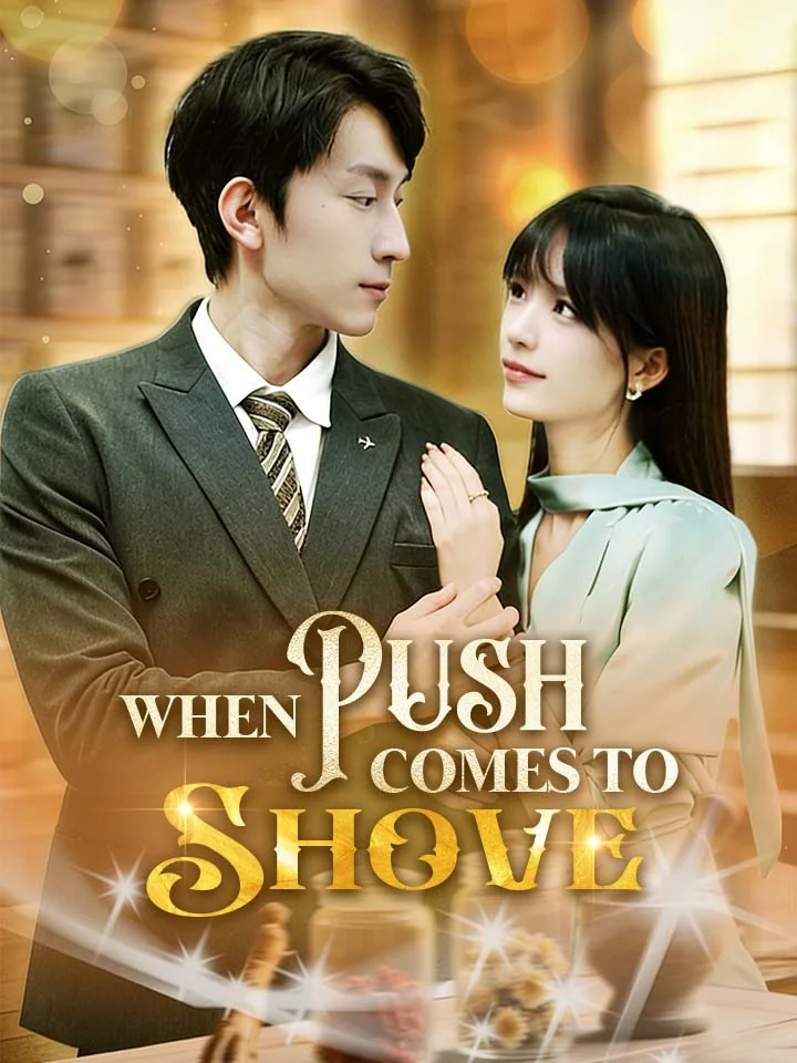When Push Comes To ShoveMini Series
