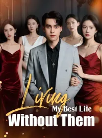 Living My Best Life Without ThemShort Dramas