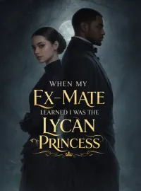 When My Ex-Mate Learned I Was the Lycan Princess Novel Cover