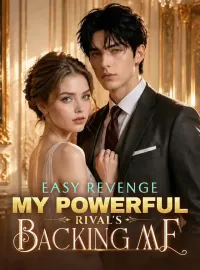 Easy Revenge. My Powerful Rival's Backing meMini Series