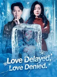 Love Delayed, Love DeniedMini Series