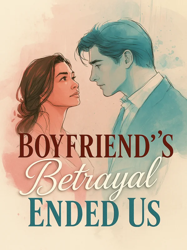 Boyfriend's Betrayal Ended Us Novel Cover