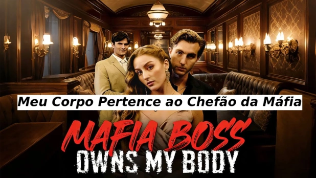 Meu Corpo Pertence ao Chefão da Máfia: Uma História Intensa de Amor, Poder e Segredos