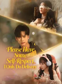 Please Have Some Self-Respect. I Only Do DeliveryMini Series