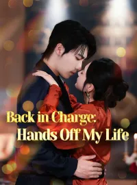 Back in Charge: Hands Off My LifeShort Dramas