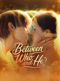 Between Who and HeMini Series