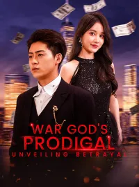 War God's Prodigal: Unveiling BetrayalShort Dramas