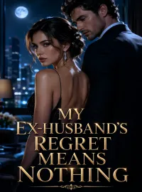 My Ex-Husband’s Regret Means Nothing Novel Cover
