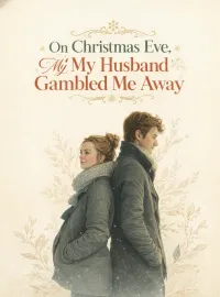 On Christmas Eve, My Husband Gambled Me Away