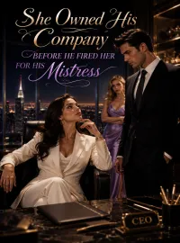 She Owned His Company Before He Fired Her For His Mistress Novel Cover