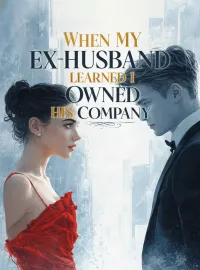 When My Ex-Husband Learned I Owned His Company Novel Cover