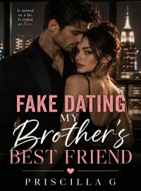 Fake dating my brother's best friend Novel Cover