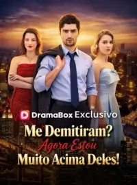 Me Demitiram? Agora Estou Muito Acima Deles! (Dublado)Dramas Curtos
