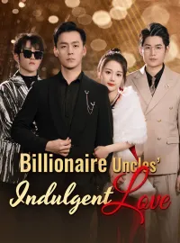 Billionaire Uncles’Indulgent LoveMini Series