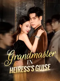 Grandmaster in Heiress's GuiseShort Dramas