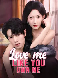 Love Me Like You Own Me （Dubbed）Mini Series