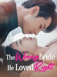 The Wrong Bride He Loved RightShort Dramas