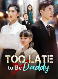 Too Late to Be DaddyMini Series
