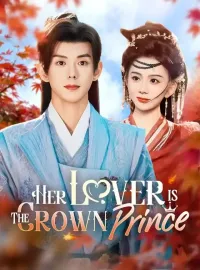 Her Lover Is The Crown PrinceShort Dramas