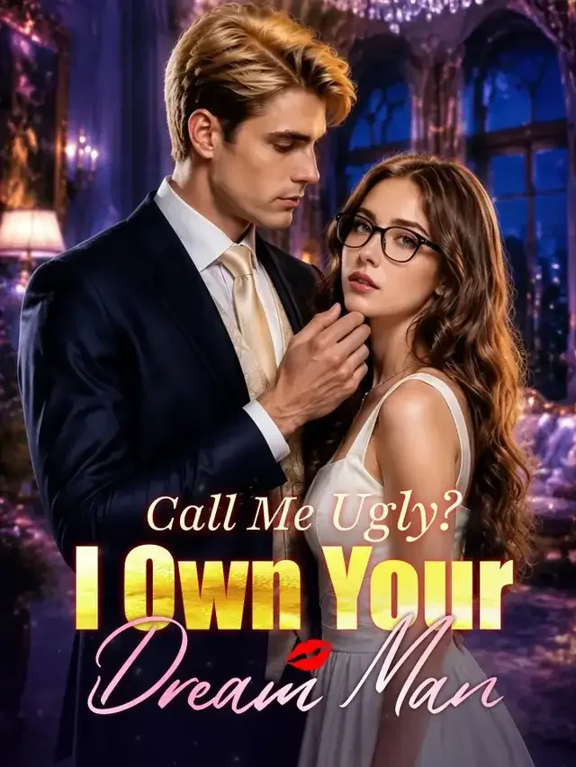 Call Me Ugly? I Own Your Dream Man cover art