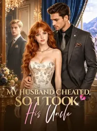 My Husband Cheated, So I Took His UncleMini Series