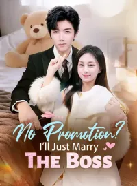 No Promotion? I'll Just Marry The BossMini Series