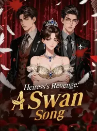 Heiress's Revenge: A Swan SongShort Dramas