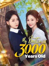 My Bestie is 3000 Years OldMini Series