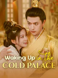 Waking Up in the Cold PalaceShort Dramas