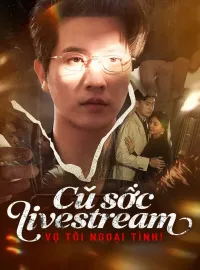Cú sốc livestream: Vợ tôi ngoại tìnhPhim bộ ngắn