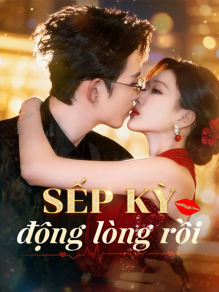 Sếp Kỳ động lòng rồiPhim bộ ngắn