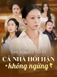Sau khi mẹ bỏ đi cả nhà hối hận không ngừngPhim bộ ngắn