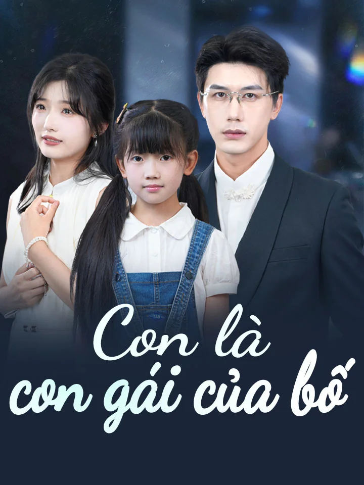Con là con gái của bốPhim bộ ngắn