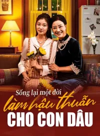 Sống lại một đời làm hậu thuẫn cho con dâu