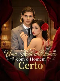 Uma Noite em Chamas com o Homem CertoDramas Curtos