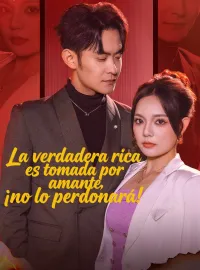 La verdadera rica es tomada por amante, ¡no lo perdonará!Miniseries