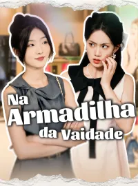 Na Armadilha da VaidadeMini Séries