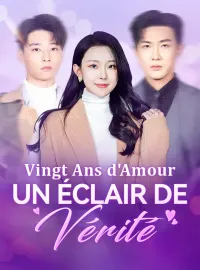 Vingt Ans d'Amour, Un Éclair de VéritéMini-dramas