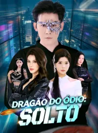 Dragão do Ódio: SoltoMini Séries