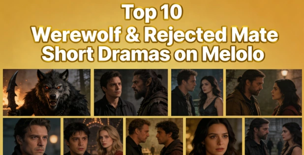 Top 10 Werewolf & Rejected Mate Short Dramas on Melolo – Start with Rejected Luna's Prince