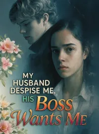 My Husband Despise Me, His Boss Wants Me.