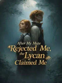 After My Mate Rejected Me, the Lycan Claimed Me Novel Cover