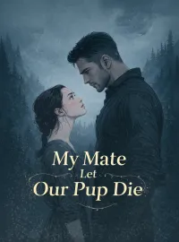 My Mate Let Our Pup Die