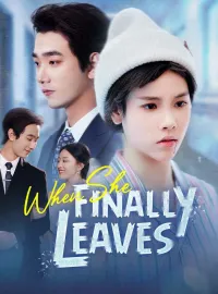 When She Finally LeavesShort Dramas