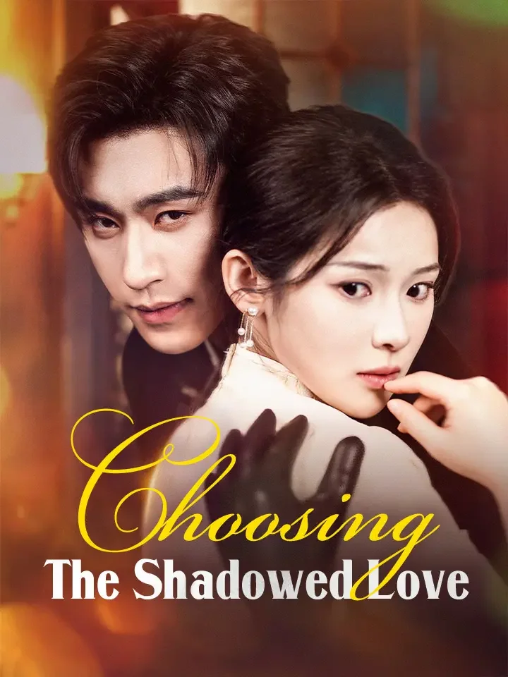 Choosing The Shadowed LoveMini Series
