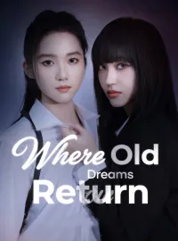 Where Old Dreams ReturnShort Dramas